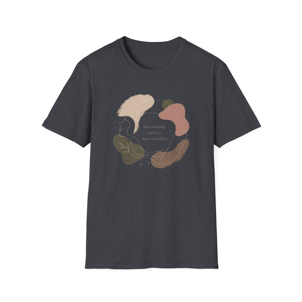 Becoming Softer T-Shirt