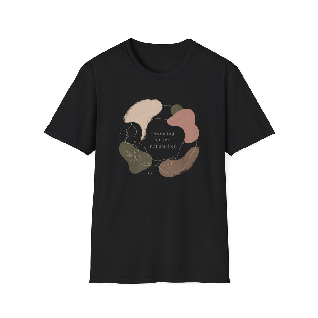 Becoming Softer T-Shirt