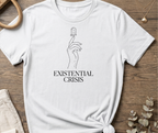 Existential Crises T-Shirt